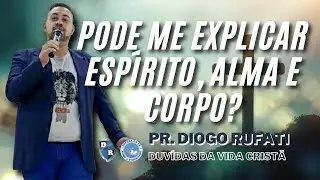 Pode me explicar espírito, alma e corpo?
