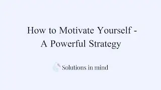 How to Motivate Yourself - A Powerful Strategy.
