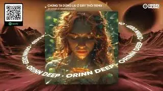CHÚNG TA DỪNG LẠI Ở ĐÂY THÔI REMIX - NGUYỄN ĐÌNH VŨ | JK COVER x ORINN x GUANG