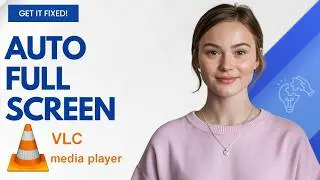 VLC Not Going Full Screen Automatically? Fix It Step by Step