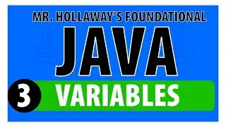 3 - Understanding Variables and Data Types in Java - Mr. Hollaway's Foundational Java Skills
