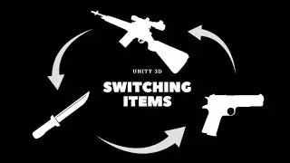 Switching and Equipping Weapons/Items | Unity 3D