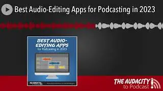 Best Audio-Editing Apps for Podcasting in 2023