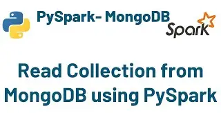 Read Collection from MongoDB using PySpark | MongoDB Spark Connector