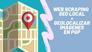Web Scraping para SEO Local + Geolocalizar imágenes con Page Generator Pro