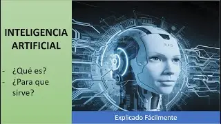 INTELIGENCIA ARTIFICIAL Explicado Fácilmente