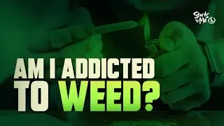 Am I Addicted To Weed? | How my 18 years of chronic use ended