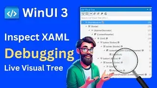 Windows UI 3 : Inspect XAML properties while debugging | WPF