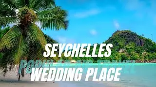 SEYCHELLES. What to expect on the islands. Wedding place!