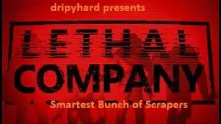 Smartest Bunch of Scrapers | Lethal Company