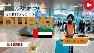 Amritsar to Sharjah Airport || Dubai Tour || Travel vlog