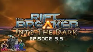 The Riftbreaker - Into The Dark - Episode 3.5