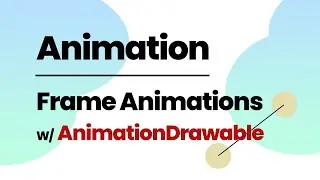 Animation: Frame Animations using AnimationDrawable in Minutes - Android