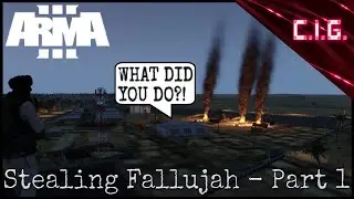 Stealing Fallujah Part 1 - Arma 3 Funny Moments & Gameplay Highlights Compilation