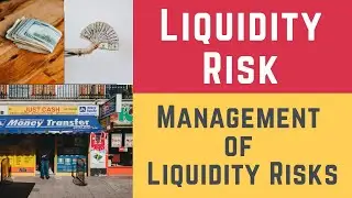 Liquidity Risk and Management of Liquidity Risks (Liquidity Risk & Liquidity Risk Management)