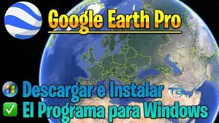 Como INSTALAR GOOGLE EARTH PRO para Windows 2021 🌎 Descargar la ultima versión del programa para PC.