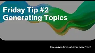 Friday Tips #2: Tips for using Copilots for high quality topics