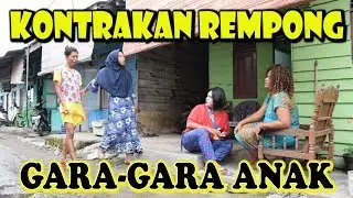 GARA-GARA ANAK || KONTRAKAN REMPONG EPISODE 86