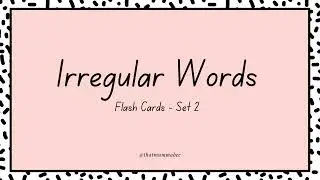 IRREGULAR WORDS Flash Cards - Set 2