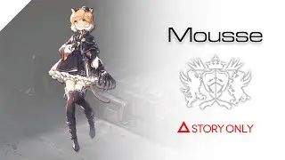 【Arknights】Operator Records - Mousse : Story Collection