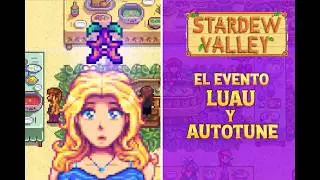 EL EVENTO LUAU… PERO CON AUTOTUNE 🎤🌴 | Stardew Valley