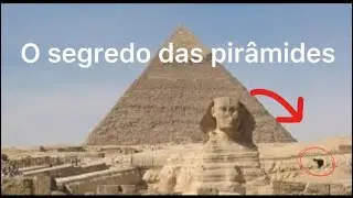 OS SEGREDOS DAS PIRÂMIDES DO EGITO