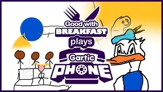 Good with Breakfast Plays: Gartic Phone