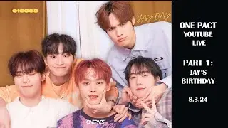 ONE PACT #원팩트 YouTube Live | Part 1: Jay's Birthday (3.8.24)