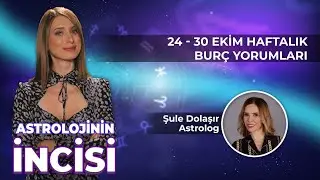 Astrolojinin İncisi // 24 - 30 Ekim Haftalık Burç Yorumları
