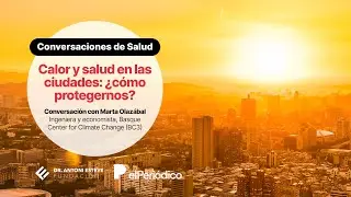 Calor y salud en las ciudades: ¿Cómo protegernos?