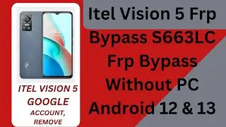 Itel Vision 5 Frp Bypass  S663LC Frp Bypass Without PC Android 12 & 13