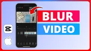 How to Blur Out Specific Parts of a Video on CapCut