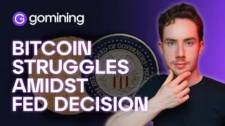 Bitcoin Struggles Amidst Fed Decisions | GoMarket Weekly #13