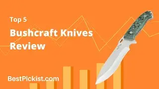 Top 5 Bushcraft Knives || Best Bushcraft Knives