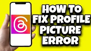 How To Fix Threads Profile Picture Not Showing (Quick And Easy)