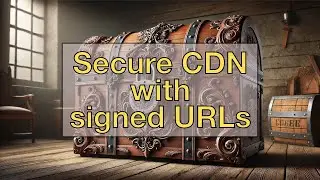 Secure private CDN content with CloudFront signed URLs
