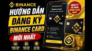 Hướng Dẫn Mở Thẻ Binance Card Mới Nhất 2026