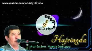 Rahimjon Mamasiddiqov - HAJRINGDA. | Рахимжон Мамасиддиков - ХАЖРИНГДА.