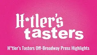 H*tler's Tasters Off Broadway Press Highlights