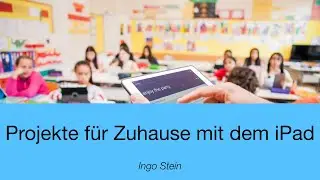 Projekte für Zuhause mit dem iPad