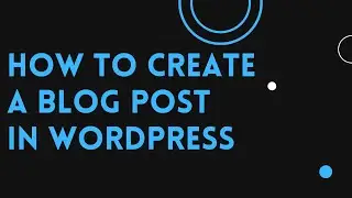 How to create a Blog post in WordPress | D-Tech Tv