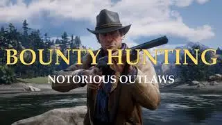 Bounty Hunting - Notorious Outlaws (RDR2)
