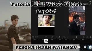 Tutorial Edit Video Tiktok Lagu Pesona Indah Wajahmu 