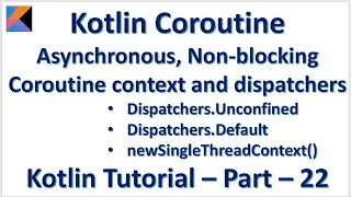 Kotlin Coroutine Asynchronous, Context dispatchers - Unconfined Default newSingleThreadContext