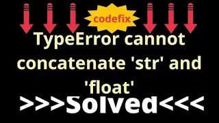 Understanding TypeError cannot concatenate 'str' and 'float'