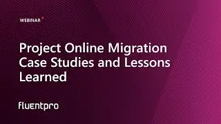 Project Online Migration Case Studies and Lessons Learned | Webinar