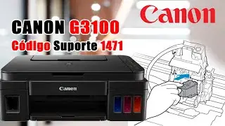 Impressora Canon G3100 código de suporte 1471 Como resolver.