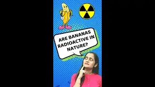 Are Bananas radioactive in nature? | LearnoHub Science Shots | 