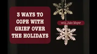 3 Ways to Cope With Grief Over The Holidays