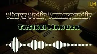 Shayx Sodiq Samarqandiy Tasirli Maruza..